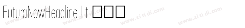 FuturaNowHeadline Lt字体转换
